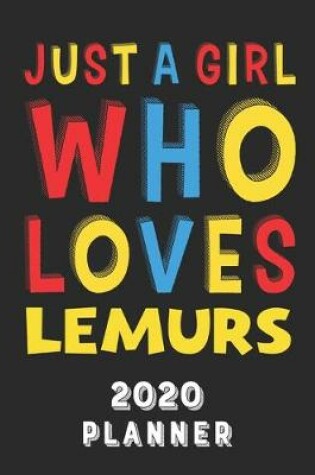 Cover of Just A Girl Who Loves Lemurs 2020 Planner