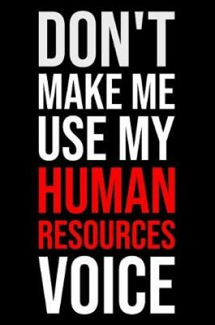 Cover of Don't Make Me Use My Human Resources Voice