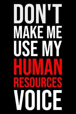 Book cover for Don't Make Me Use My Human Resources Voice