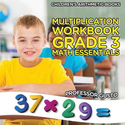 Book cover for Multiplication Workbook Grade 3 Math Essentials Children's Arithmetic Books