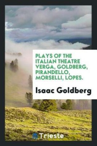 Cover of Plays of the Italian Theatre Verga, Goldberg, Pirandello, Morselli, Lopes.