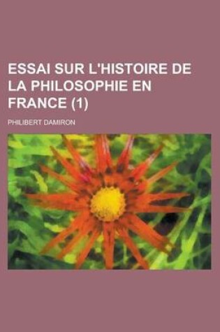 Cover of Essai Sur L'Histoire de La Philosophie En France (1)