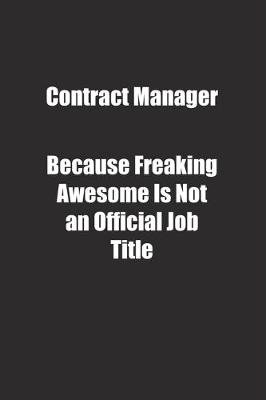Book cover for Contract Manager Because Freaking Awesome Is Not an Official Job Title.