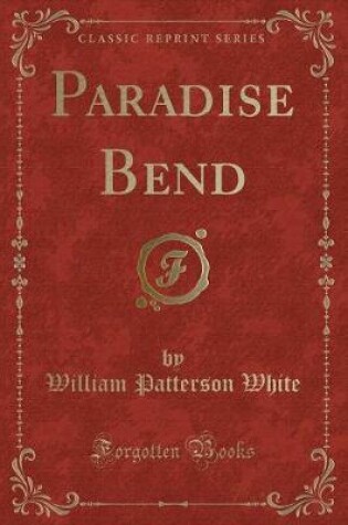 Cover of Paradise Bend (Classic Reprint)