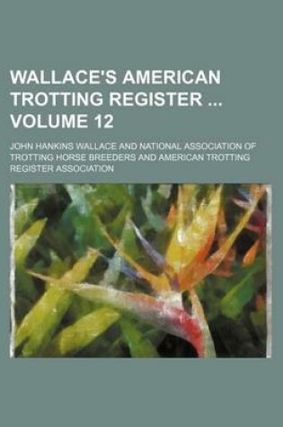 Cover of Wallace's American Trotting Register Volume 12