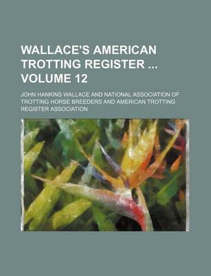 Book cover for Wallace's American Trotting Register Volume 12