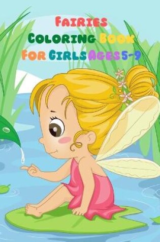 Cover of Fairies Coloring Book For Girls Ages 5-9