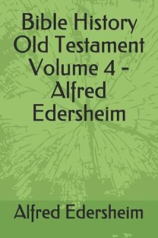 Cover of Bible History Old Testament Volume 4 - Alfred Edersheim