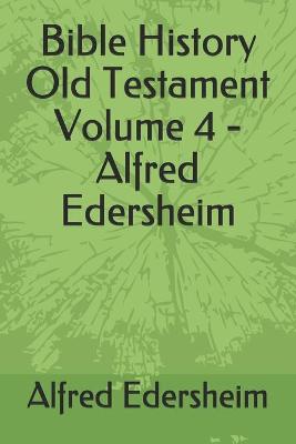 Book cover for Bible History Old Testament Volume 4 - Alfred Edersheim