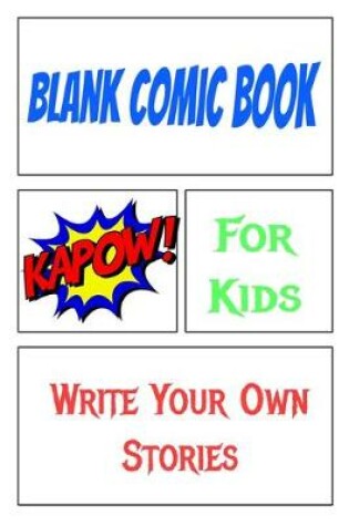 Cover of Blank Comic Book For Kids Write Your Own Stories