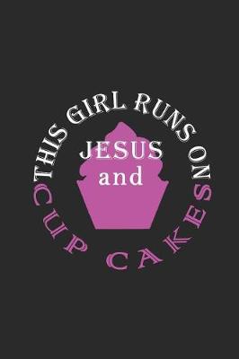 Book cover for This Girl Runs on Jesus and Cupcakes Journal / Notebook