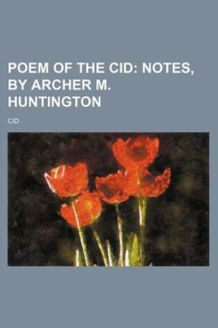 Cover of Poem of the Cid; Notes, by Archer M. Huntington