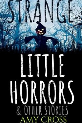 Cover of Strange Little Horrors and Other Stories