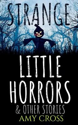 Book cover for Strange Little Horrors and Other Stories