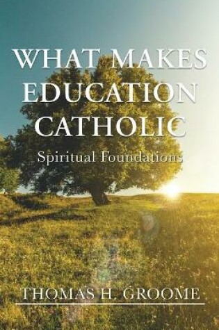 Cover of What Makes Education Catholic