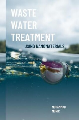 Cover of Waste Water Treatment Using Nanomaterials