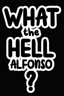 Book cover for What the Hell Alfonso?