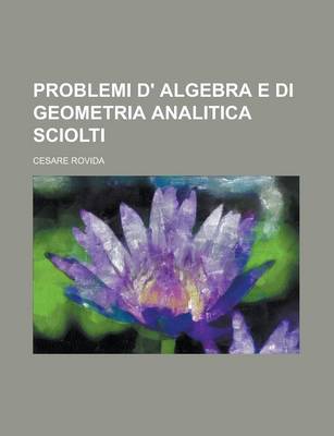 Book cover for Problemi D' Algebra E Di Geometria Analitica Sciolti