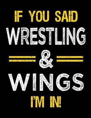Book cover for If You Said Wrestling & Wings I'm in