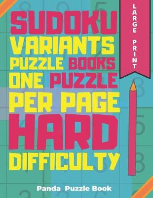 Book cover for Sudoku Variants Puzzle Books One Puzzle Per Page Hard Difficulty Large Print