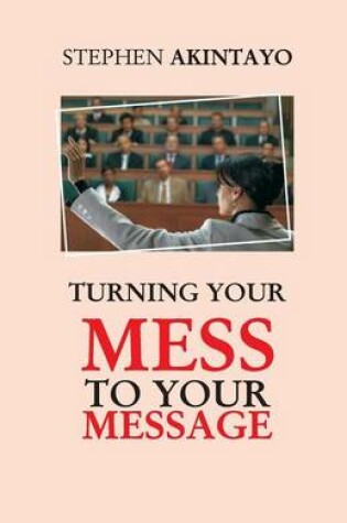 Cover of Turning Your Mess To Your Message