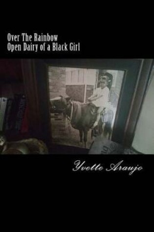 Cover of Over The Rainbow Diary of a Black Girl