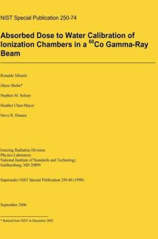 Cover of Absorbed Dose to Water Calibration of Ionization Chambers in a 60 Co Gamma-Ray Beam