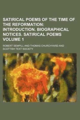 Cover of Satirical Poems of the Time of the Reformation; Introduction. Biographical Notices. Satirical Poems Volume 1