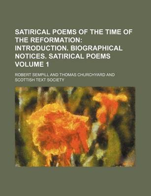 Book cover for Satirical Poems of the Time of the Reformation; Introduction. Biographical Notices. Satirical Poems Volume 1