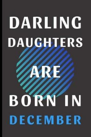 Cover of Darling Daughters Are Born In December