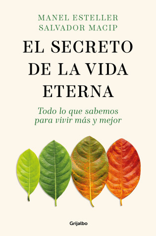 Cover of El secreto de la vida eterna: Todo lo que sabemos para vivir más y mejor / The S ecret to Eternal Life: Everything You Need to Know to Live Longer and Better