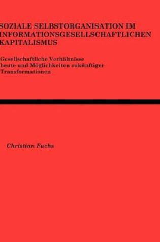 Cover of Soziale Selbstorganisation im Informationsgesellschaftlichen Kapitalismus