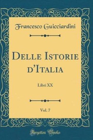 Cover of Delle Istorie d'Italia, Vol. 7