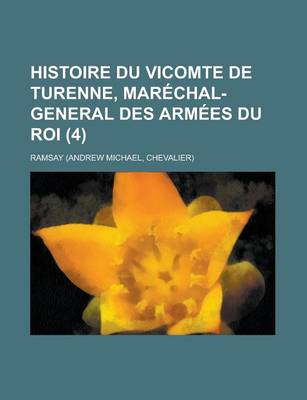 Book cover for Histoire Du Vicomte de Turenne, Marechal-General Des Armees Du Roi (4 )