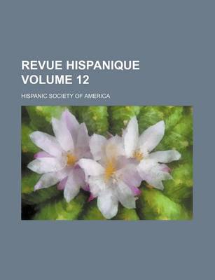 Book cover for Revue Hispanique Volume 12