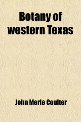 Book cover for Botany of Western Texas Volume 1-3; A Manual of the Phanerograms and Pteridophytes of Western Texas