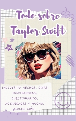 Book cover for Todo sobre Taylor Swift (tapa dura)