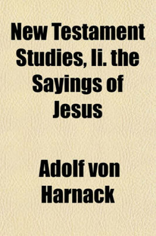 Cover of New Testament Studies, II. the Sayings of Jesus