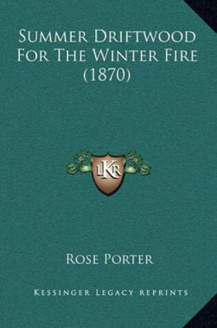 Cover of Summer Driftwood for the Winter Fire (1870)