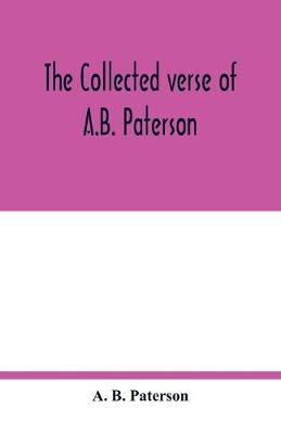 Book cover for The collected verse of A.B. Paterson