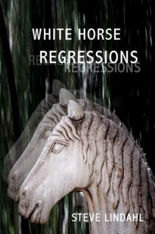 Cover of White Horse Regressions