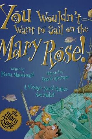 Cover of You Wouldn't Want To Sail on the Mary Rose!