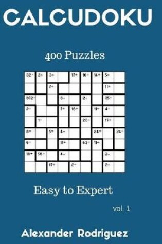 Cover of Calcudoku Puzzles - Easy to Expert 400 vol. 1