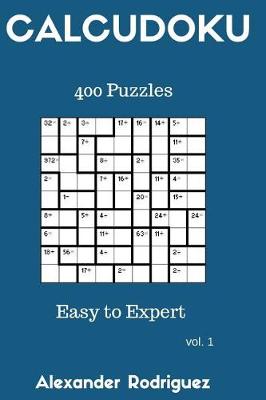 Book cover for Calcudoku Puzzles - Easy to Expert 400 vol. 1