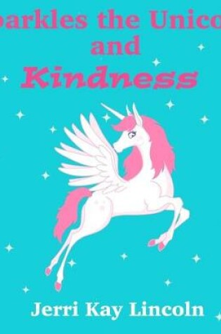Cover of Sparkles the Unicorn and Kindness