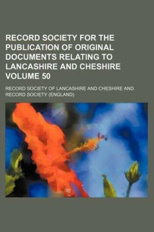 Cover of Record Society for the Publication of Original Documents Relating to Lancashire and Cheshire Volume 50