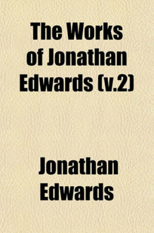 Cover of The Works of Jonathan Edwards (V.2)