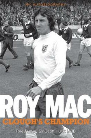 Cover of Roy Mac: Clough's Champion My Autobiography