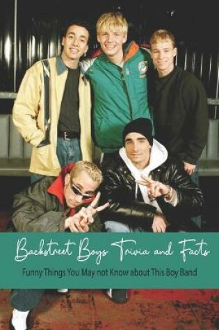 Cover of Backstreet Boys Trivia and Facts