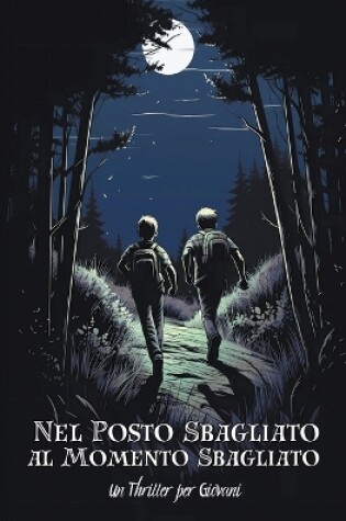 Cover of Nel Posto Sbagliato al Momento Sbagliato - Un Thriller per Giovani